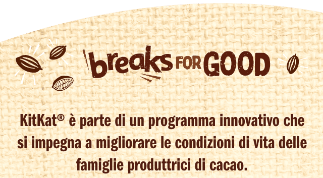 logo 'Breaks for Good' con testo: 'KitKat® è parte di un programma innovativo che si impegna a migliorare le condizioni di vita delle famiglie produttrici di cacao.'