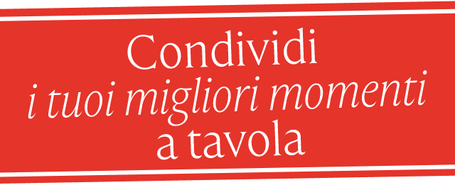 banner rosso con scritto:'Condividi i tuoi migliori momenti a tavola'