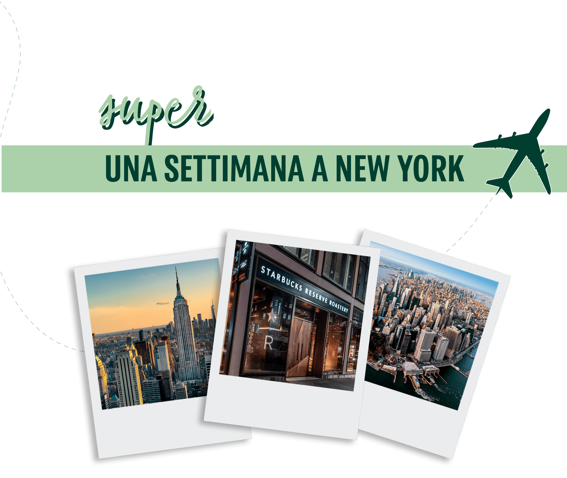 testo premio finale con aereo verde scuro in alto e tre polaroid di starbucks e New York in basso